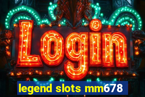 legend slots mm678
